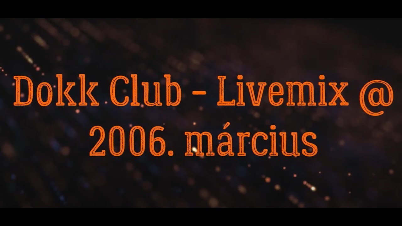 Dokk Club - Livemix @ 2006. március