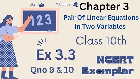 NCERT Exemplar | Class 10th | Ch 3 Pair of Linear Equations in Two Variables | Ex 3.3 | Qno 9 & 10 |