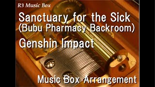 Sanctuary For The Sick (Bubu Pharmacy Backroom)/Genshin Impact [Music Box]