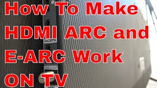 HOW TO SET-UP AND MAKE HDMI ARC AND E-ARC WORK