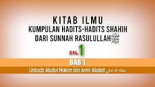 KITAB ILMU BAGIAN 1 | USTADZ ABDUL HAKIM BIN AMIR ABDAT حفظه الله تعالى