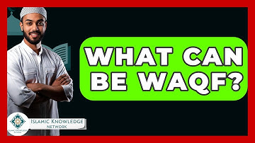 What Can Be Waqf? - Islamic Knowledge Network