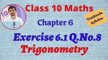 10th Maths  Exercise 6.1 Q.No.8  Trigonometry Chapter 6 AlexMaths TamilNadu Syllabus