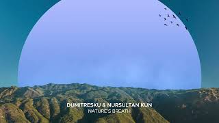 Dumitresku & Nursultan Kun - Nature's Breath