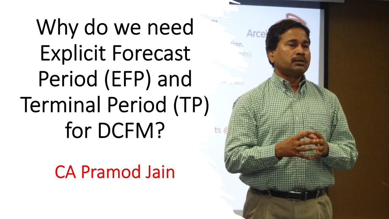 Why do we need Explicit Forecast Period (EFP) and Terminal Period (TP) for DCFM? I CA Pramod Jain