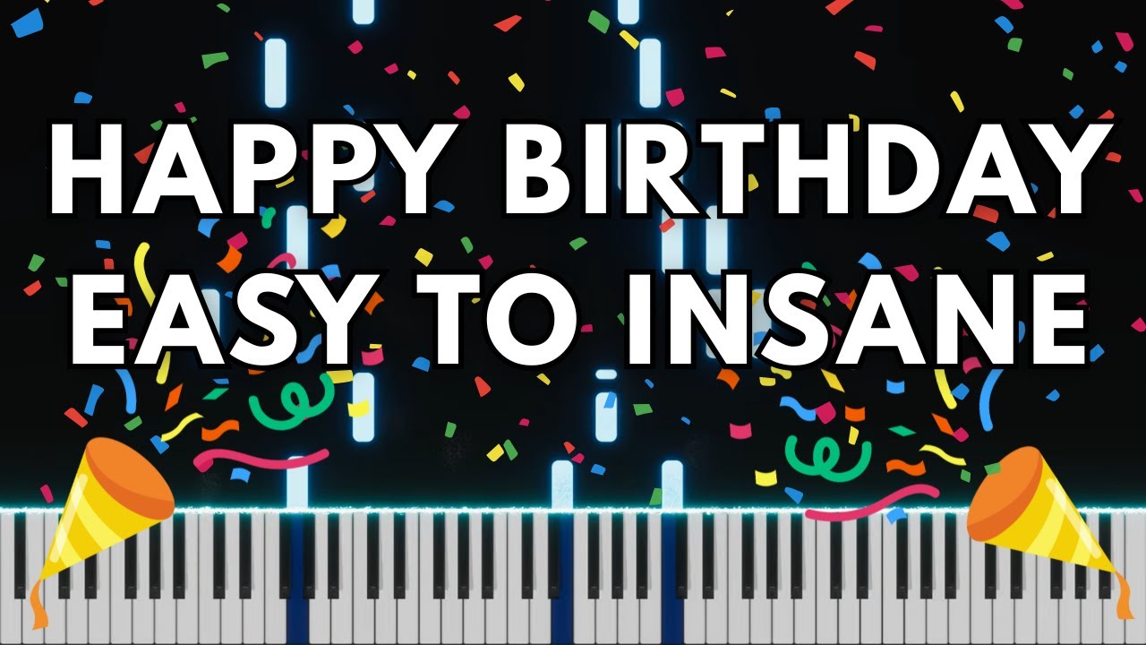 Beginner to Insane: Happy Birthday Piano Evolutions