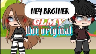 Hey Brother||GLMV||NOT ORIGINAL||READ DESC