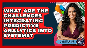 What Are The Challenges Integrating Predictive Analytics Into Systems?