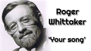 Watch Roger Whittaker Your Song video