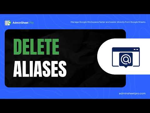 19. How to Bulk Delete User Aliases in Google Workspace Using AdminSheet Pro