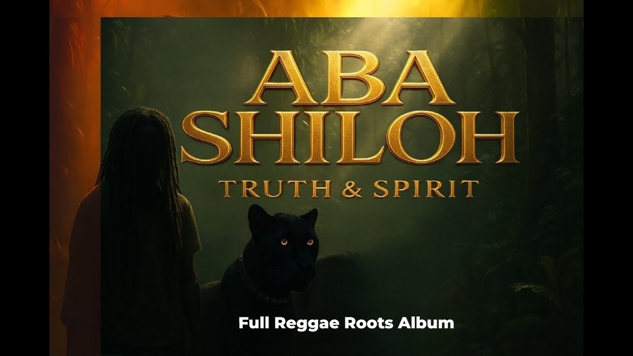 ABA SHILOH – Truth & Spirit (2025 Full Reggae Roots Album)