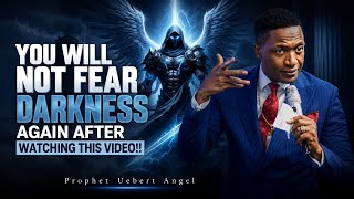 You will not fear darkness again after watching this video!! Prophet Uebert Angel 