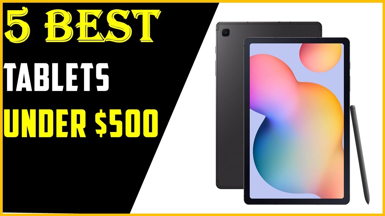 Top 5 Best Tablets Under $500 of [2025]