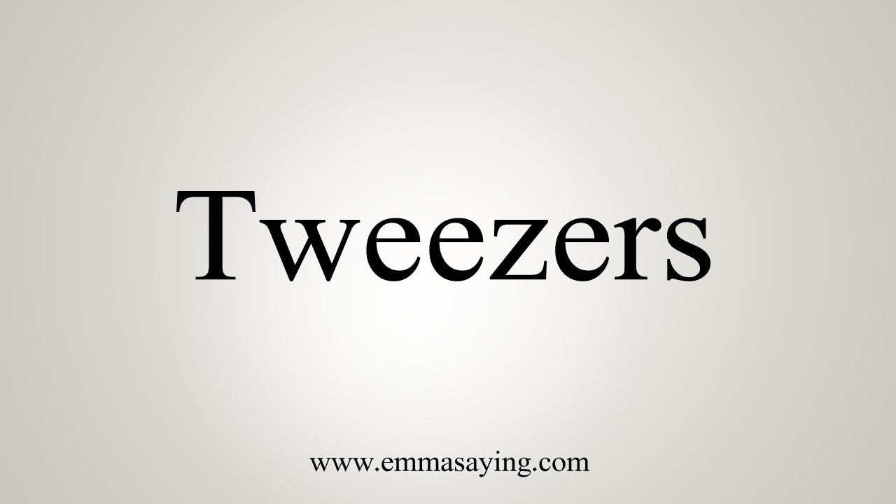 How To Say Tweezers YouTube