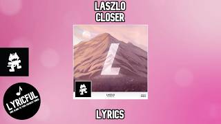 Laszlo - Closer | Lyrics