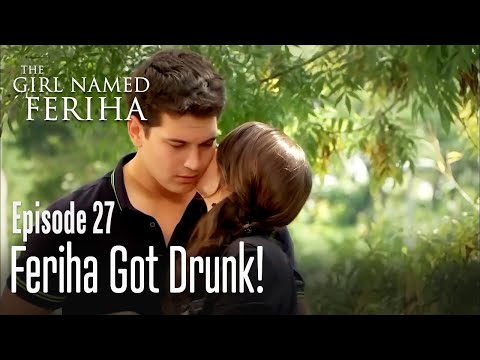Feriha Got Drunk The Girl Named Feriha Episode 27