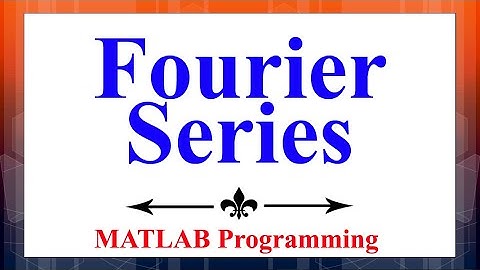 Demonstrating Use of Fourier Series in MATLAB | Digital Signal Processing