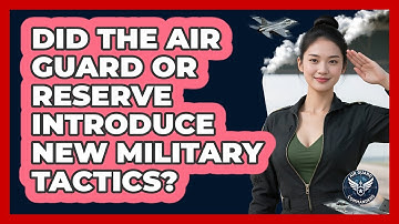 Did The Air Guard Or Reserve Introduce New Military Tactics? - Air Guard Commanders