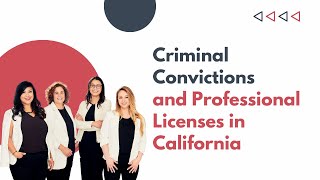 Criminal Convictions and Professional Licenses in California - Criminal Defense Attorney