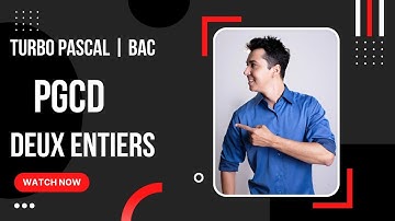 PGCD de deux entiers turbo pascal bac science et math