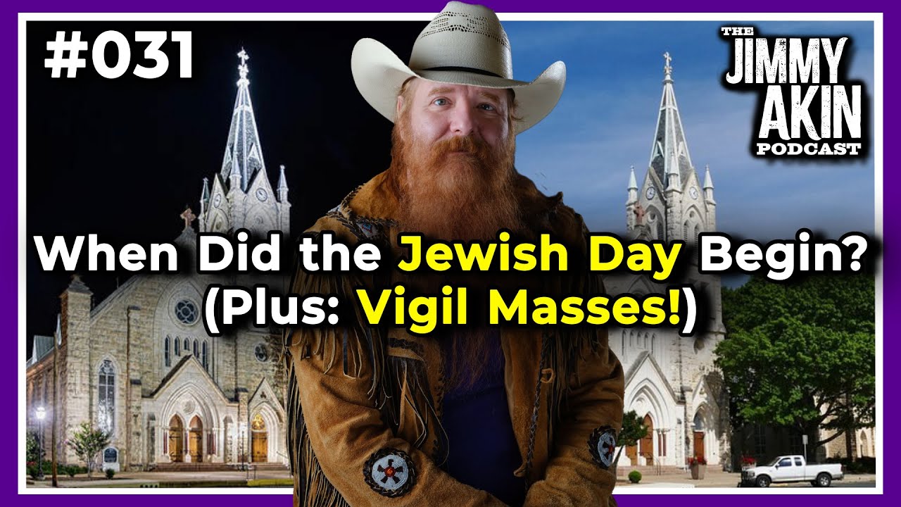 when-did-the-jewish-day-begin-plus-vigil-masses-the-jimmy-akin