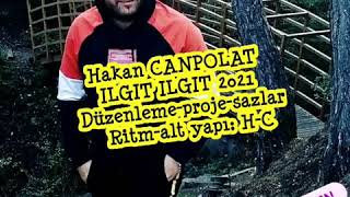 Hakan CANPOLAT - ILGIT ILGIT 2021 - SELE VERSEYDİM kayıt-alt yapı-ritm:H. C