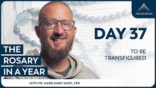 Day 37: To Be Transfigured — The Rosary in a Year (with Fr. Mark-Mary Ames)