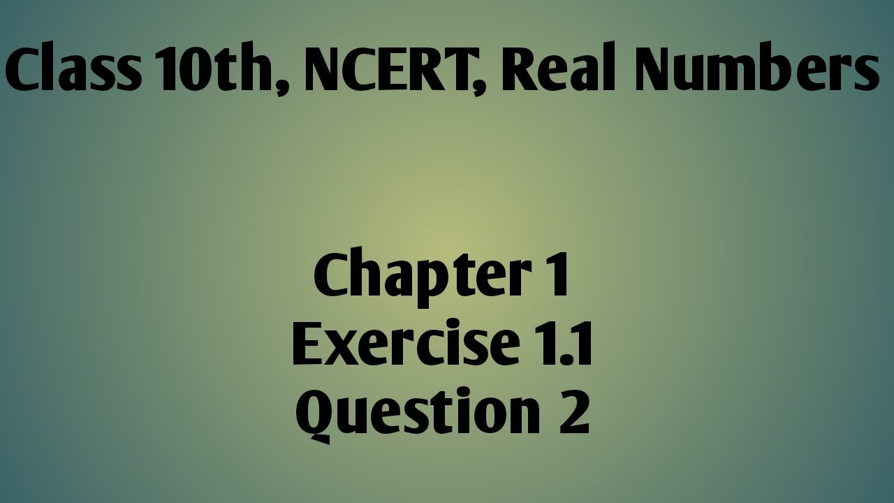 class 10 Ncert Maths cbse chapter 1 Real numbers Ex 1.1 Q2 cbse maths ...