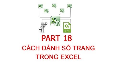 [Thủ thuật excel ] Bài 18 - Cách đánh số trang trong excel