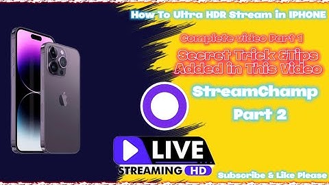 How to Ultra HDR Live Stream with StreamChamp & any iPhone secret Tricks & Tips added Part 2