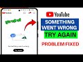 YouTube Something Went Wrong Try Again Problem Fix 2026 | YouTube Error Solution