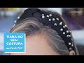 DIY |  TIARA TURBANTE - TIARA NÓ - SEM COSTURA COM PÉROLA FÁCIL