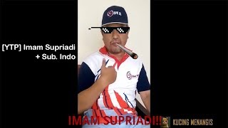 YTP Imam Supriadi with Indo Subtitle