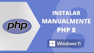 Instalar PHP 8 manualmente en Windows 11