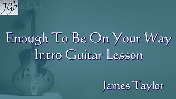 James Taylor Enough To Be On Your Way | Intro Guitar Lesson