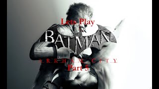 Lets Play Batman Arkham City Episode 5 - Protocol 10