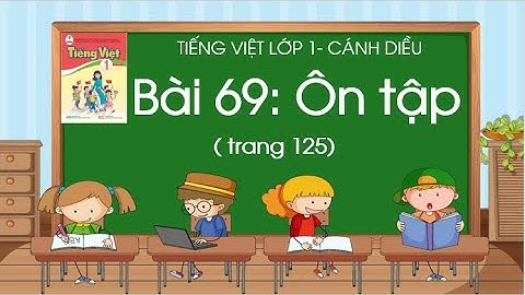 Bài 69: Ôn tập| Tiếng Việt lớp 1| Sách Cánh Diều| Cô Thảo