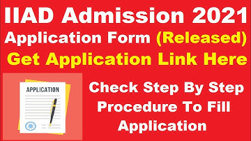 IIAD Admission 2021 Application Form (Released) - Steps To Fill IIAD Admission Application Form