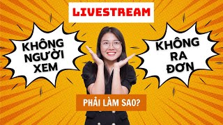 4 Sai Lầm Nghiêm Trọng Khiến Livestream Của Bạn Thất Bại Kinh Doanh Online Nga Đặng