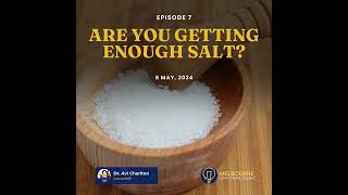 Episode 7. Are you getting enough salt?