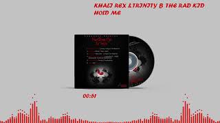 03. Hold Me Khali Rex X Trinity B The Rad Kid