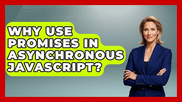 Why Use Promises In Asynchronous JavaScript? - JavaScript Toolkit