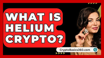What Is Helium Crypto? - CryptoBasics360.com