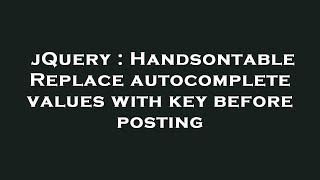 Full jQuery : Handsontable Replace autocomplete values with key before posting News