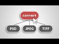 Convert Multiple Images to JPEG or PSD or TIFF | Photoshop