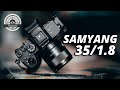 Günstig muss nicht schlecht sein! SAMYANG AF 35/1.8 FE Review (vs. SONY FE 35/1.8)