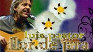 Video thumbnail of "Luis Pastor - Flor de jara"