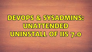 Celebrity DevOps & SysAdmins: Unattended Uninstall of IIS 7.0 Net Worth