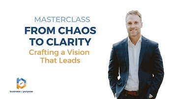 MASTERCLASS: From Chaos to Clarity: Crafting a Vision That Leads