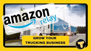 Amazon Relay | How To Grow Your Trucking Business!